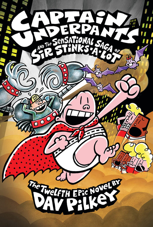 Captain Underpants and the Sensational Saga of Sir Stinks-A-Lot (Captain Underpants #12): Volume 12