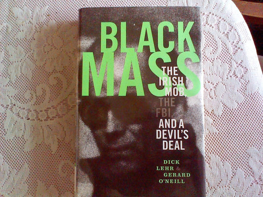 Black Mass: The Irish Mob, the FBI, and a Devil's Deal
