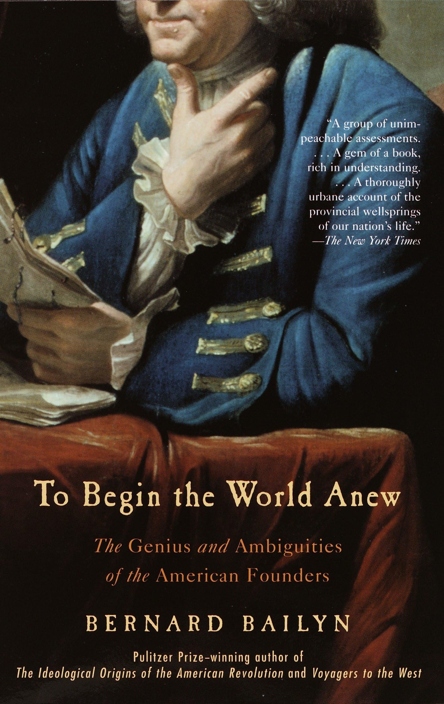 To Begin the World Anew: The Genius and Ambiguities of the American Founders book cover