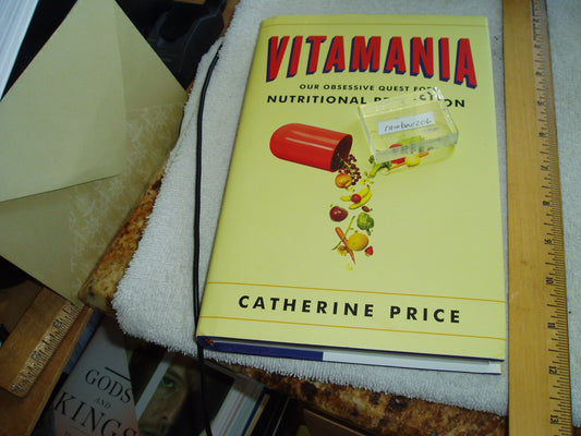 Vitamania: Our Obsessive Quest for Nutritional Perfection