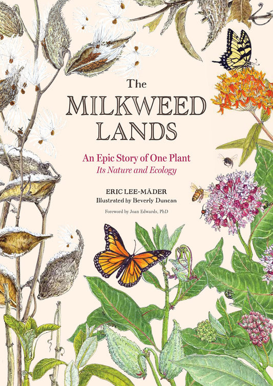 Milkweed Lands: An Epic Story of One Plant: Its Nature and Ecology