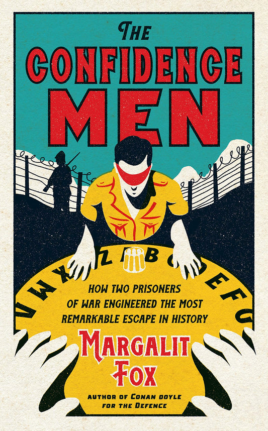The Confidence Men: How Two Prisoners of War Engineered the Most Remarkable Escape in History book cover