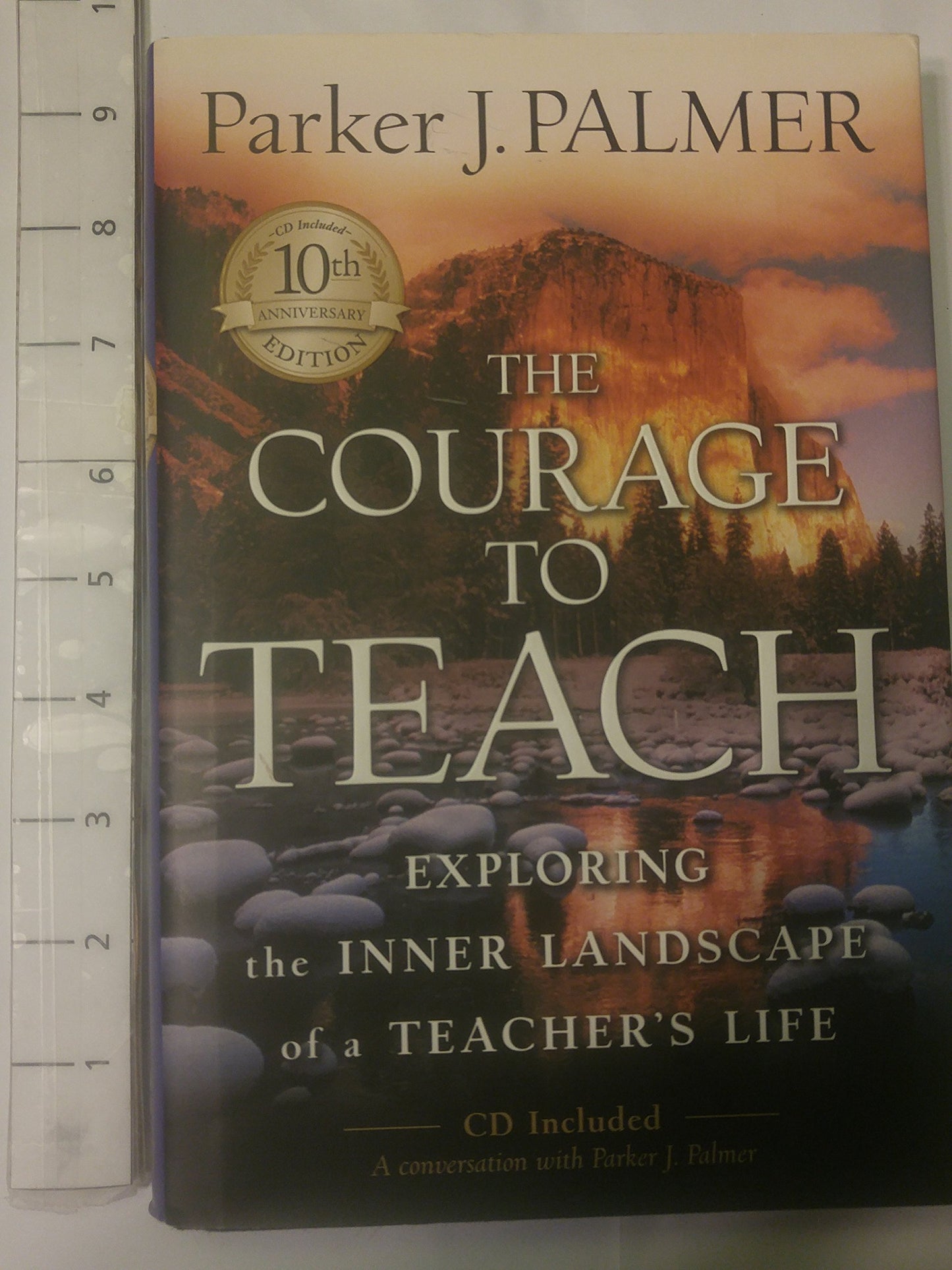 Courage to Teach: Exploring the Inner Landscape of a Teacher's Life [With CDROM] (Anniversary)