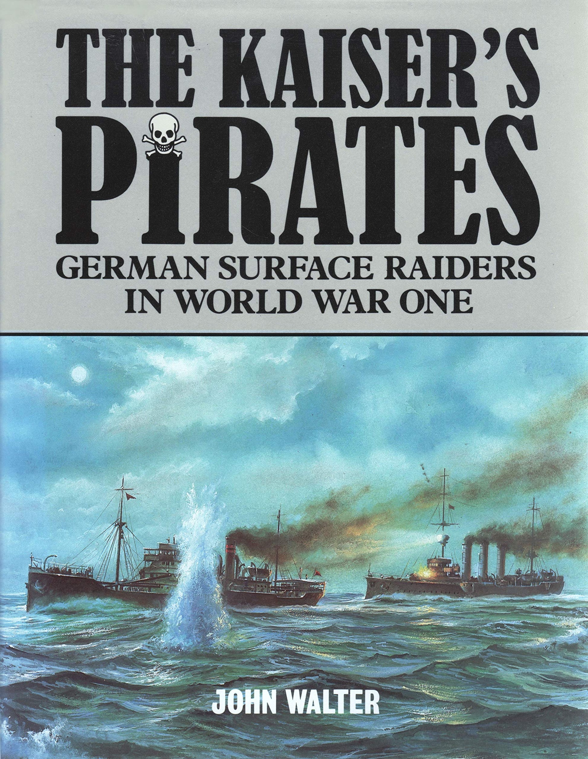 Kaiser's Pirates: German Surface Raiders in World War One book cover