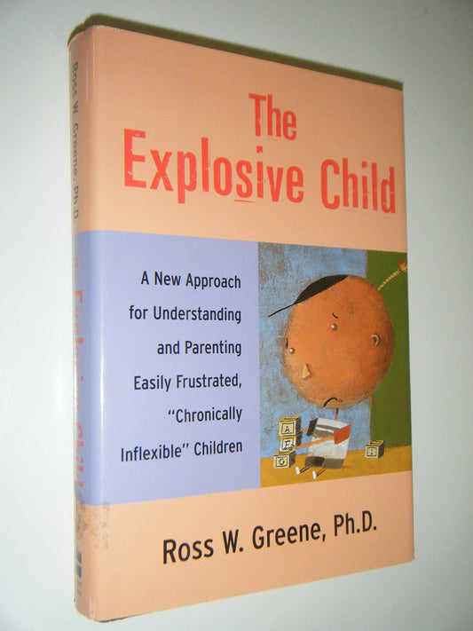Explosive Child: A New Approach for Understanding and Parenting Easily Frustrated, Chronically Inflexible Children book cover