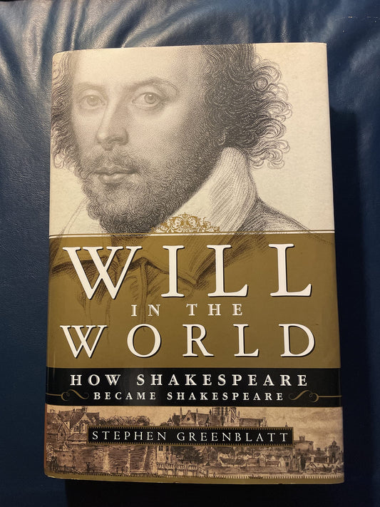 Will in the World: How Shakespeare Became Shakespeare