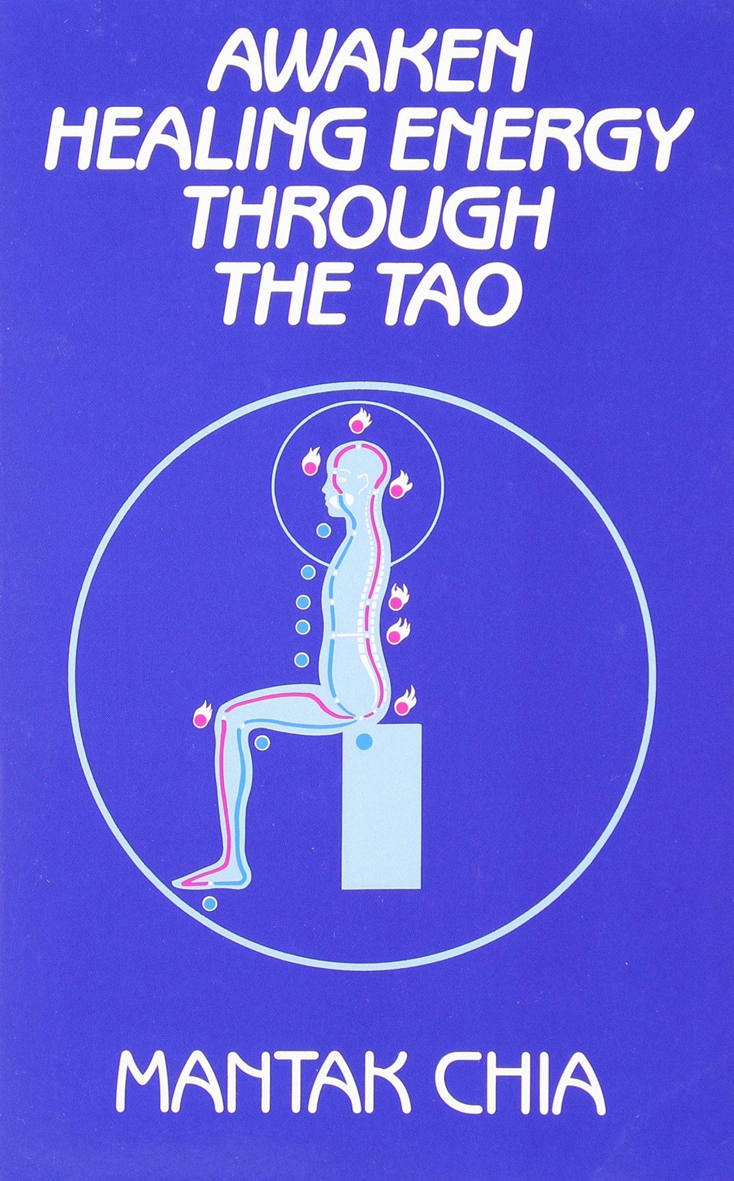 Awaken Healing Energy Through the Tao: The Taoist Secret of Circulating Internal Power book cover