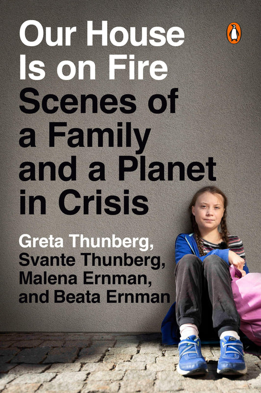 Our House Is on Fire: Scenes of a Family and a Planet in Crisis book cover
