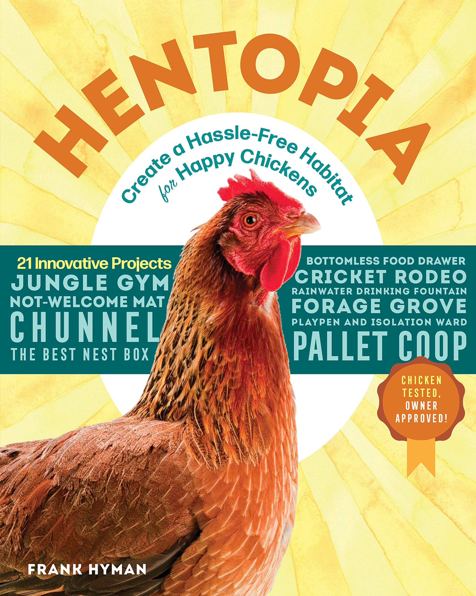 Hentopia: Create a Hassle-Free Habitat for Happy Chickens; 21 Innovative Projects book cover