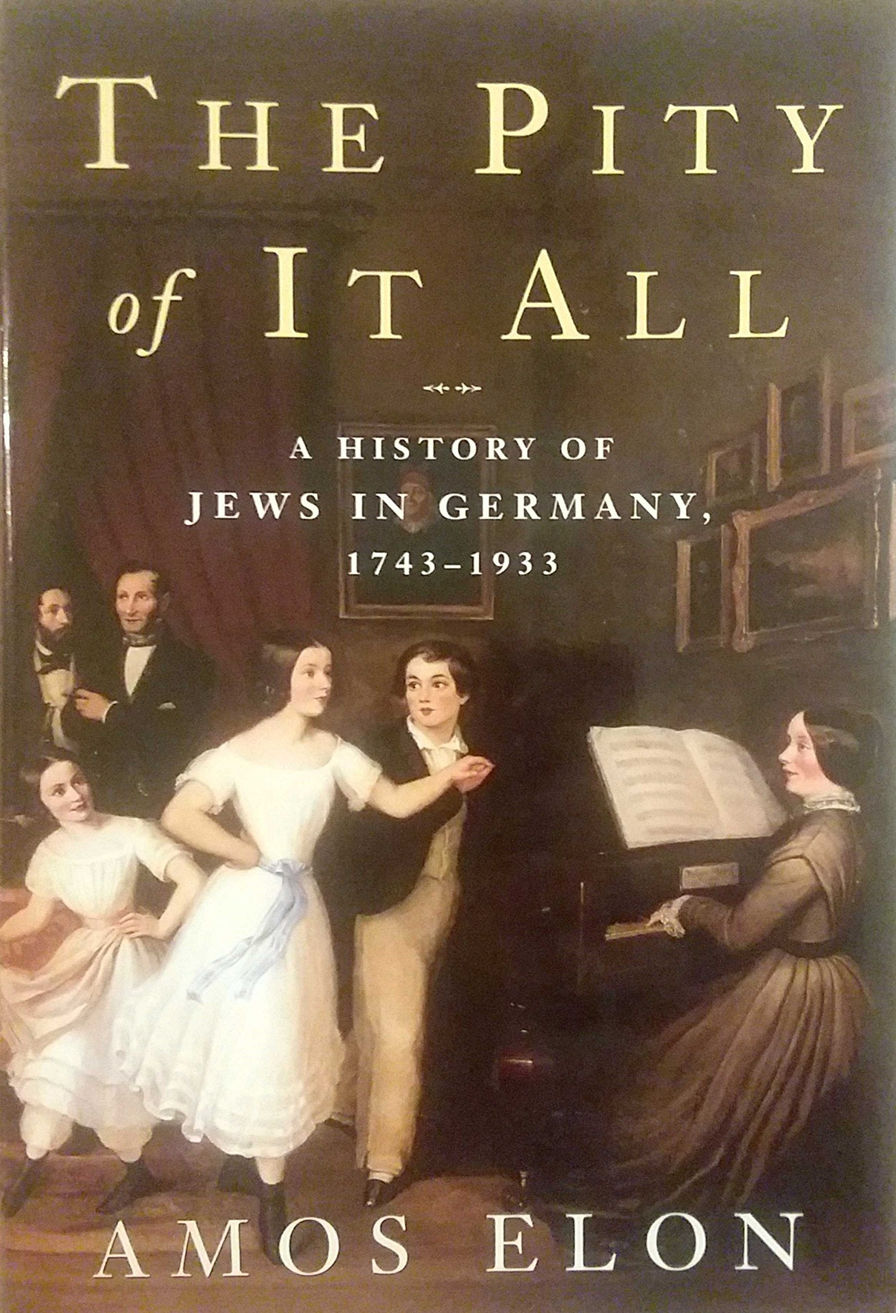 Pity of It All: A History of the Jews in Germany, 1743-1933 book cover