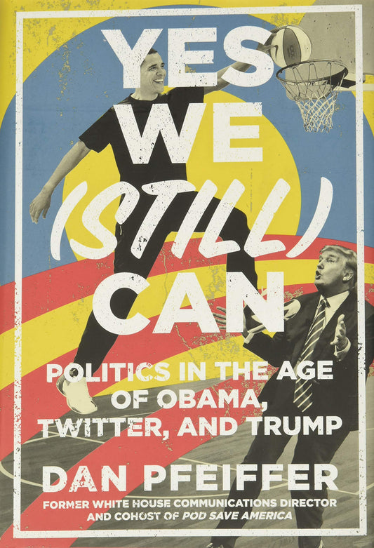 Yes We (Still) Can: Politics in the Age of Obama, Twitter, and Trump