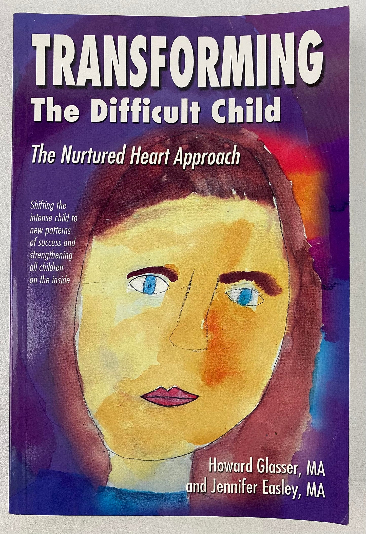 Transforming the Difficult Child: The Nurtured Heart Approach book cover