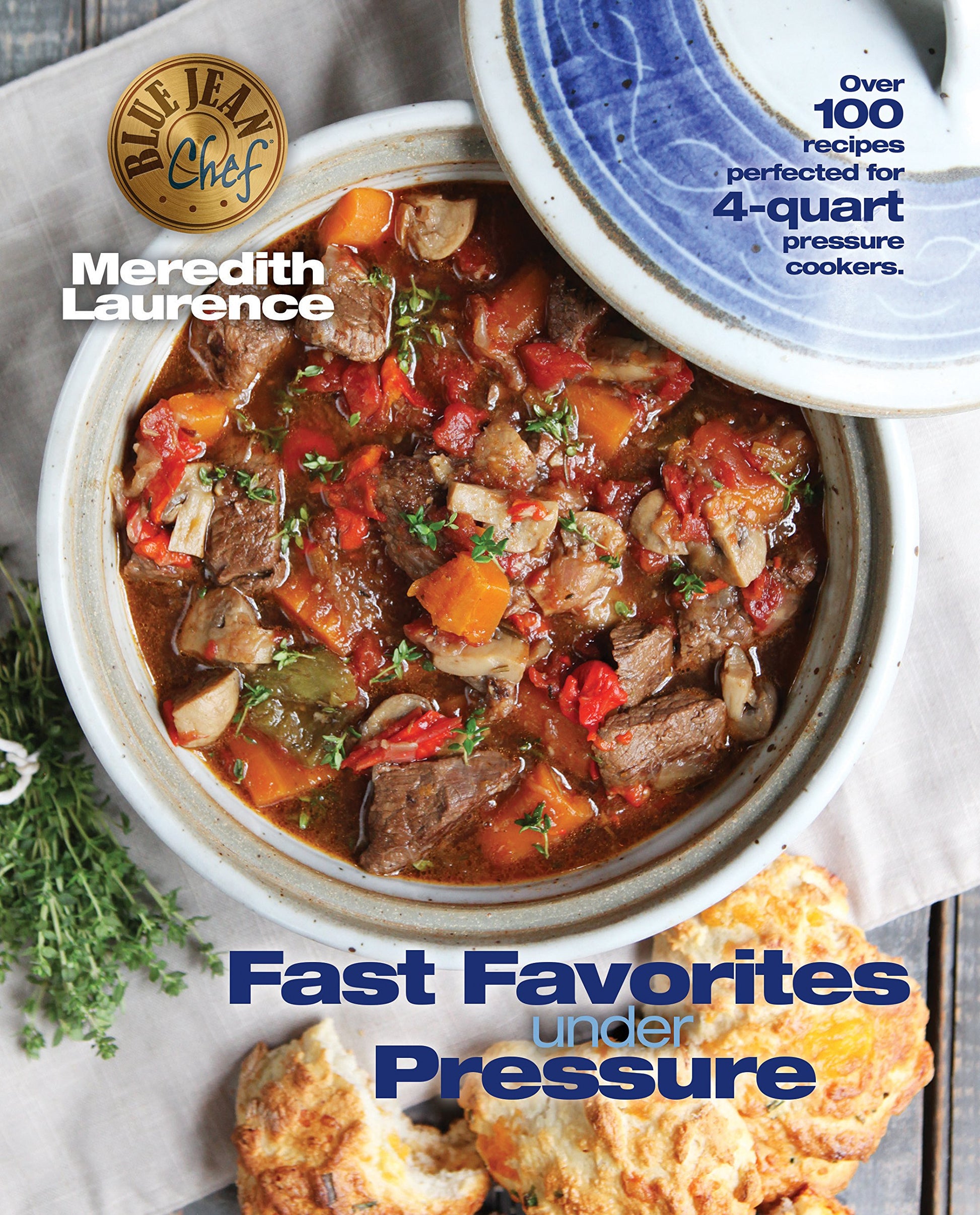 Fast Favorites Under Pressure: 4-Quart Pressure Cooker Recipes and Tips for Fast and Easy Meals by Blue Jean Chef, Meredith Laurence book cover