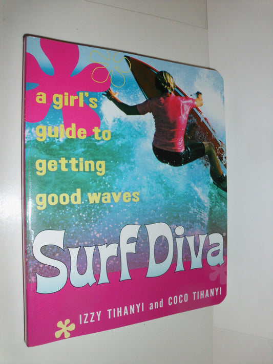 Surf Diva: A Girl's Guide to Getting Good Waves