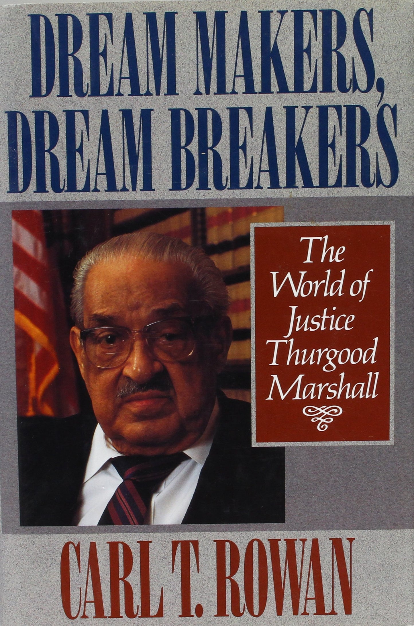 Dream Makers, Dream Breakers: The World of Justice Thurgood Marshall