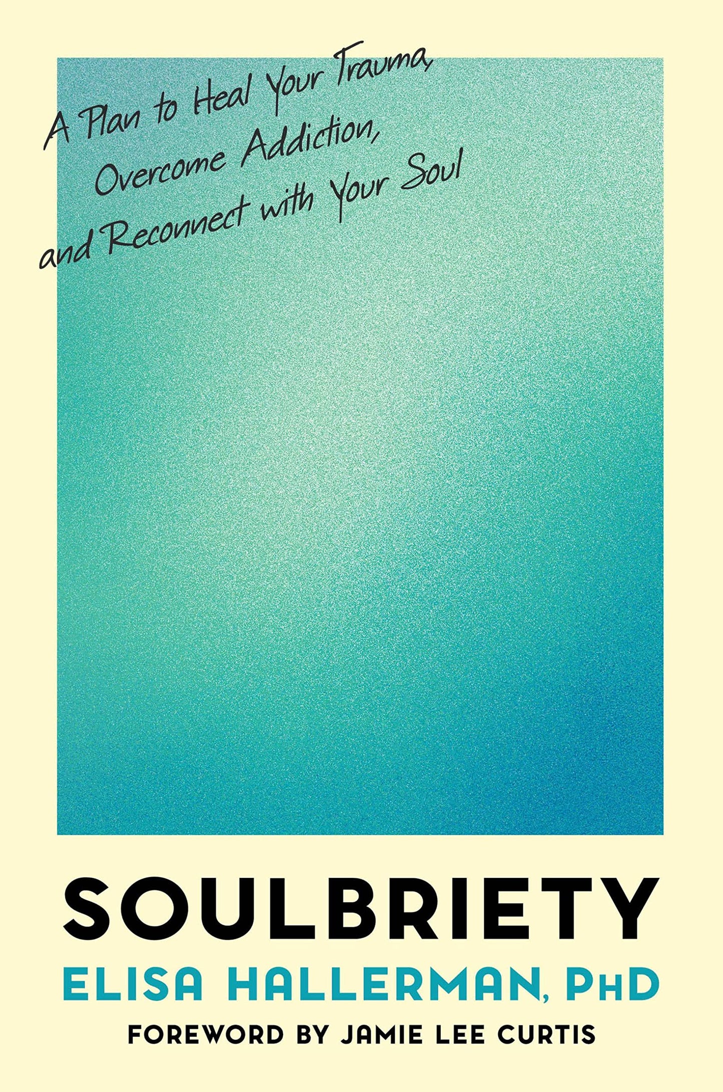 Soulbriety: A Plan to Heal Your Trauma, Overcome Addiction, and Reconnect with Your Soul book cover
