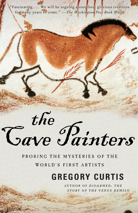 Cave Painters: Probing the Mysteries of the World's First Artists