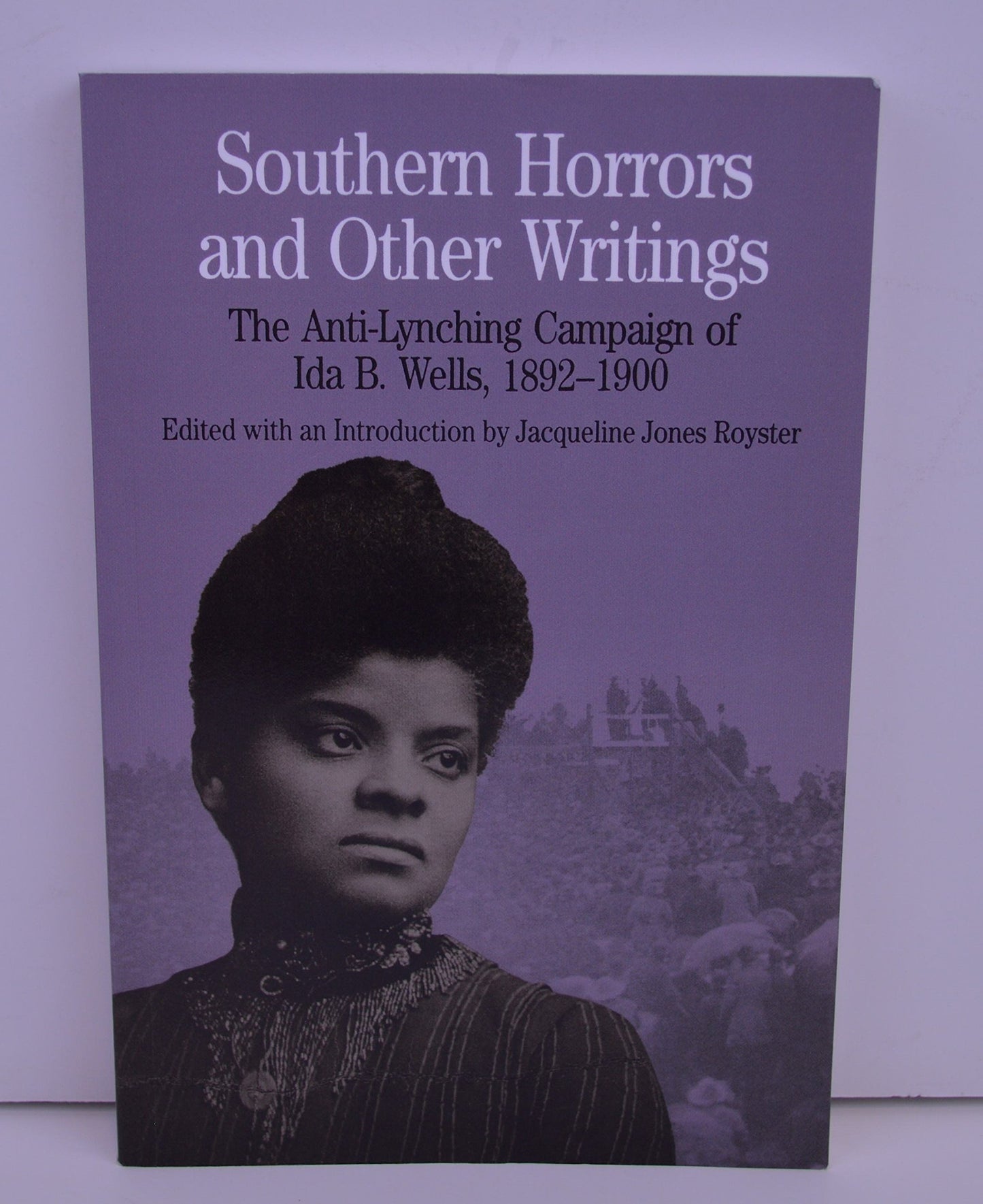 Southern Horrors and Other Writings: The Anti-Lynching Campaign of Ida B. Wells, 1892-1900