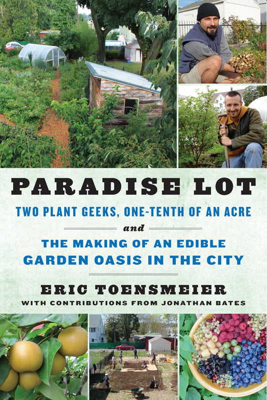 Paradise Lot: Two Plant Geeks, One-Tenth of an Acre, and the Making of an Edible Garden Oasis in the City book cover