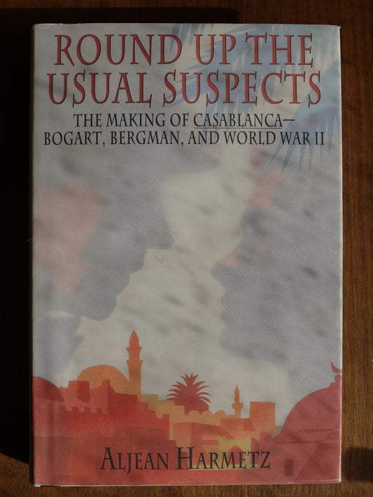 Round Up the Usual Suspects: The Making of Casablanca: Bogart, Bergman, and World War II