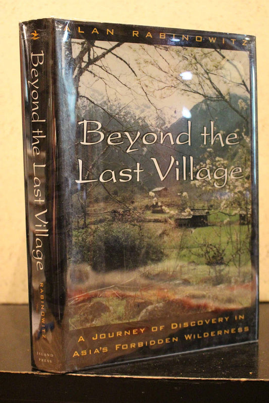 Beyond the Last Village: A Journey of Discovery in Asia's Forbidden Wilderness