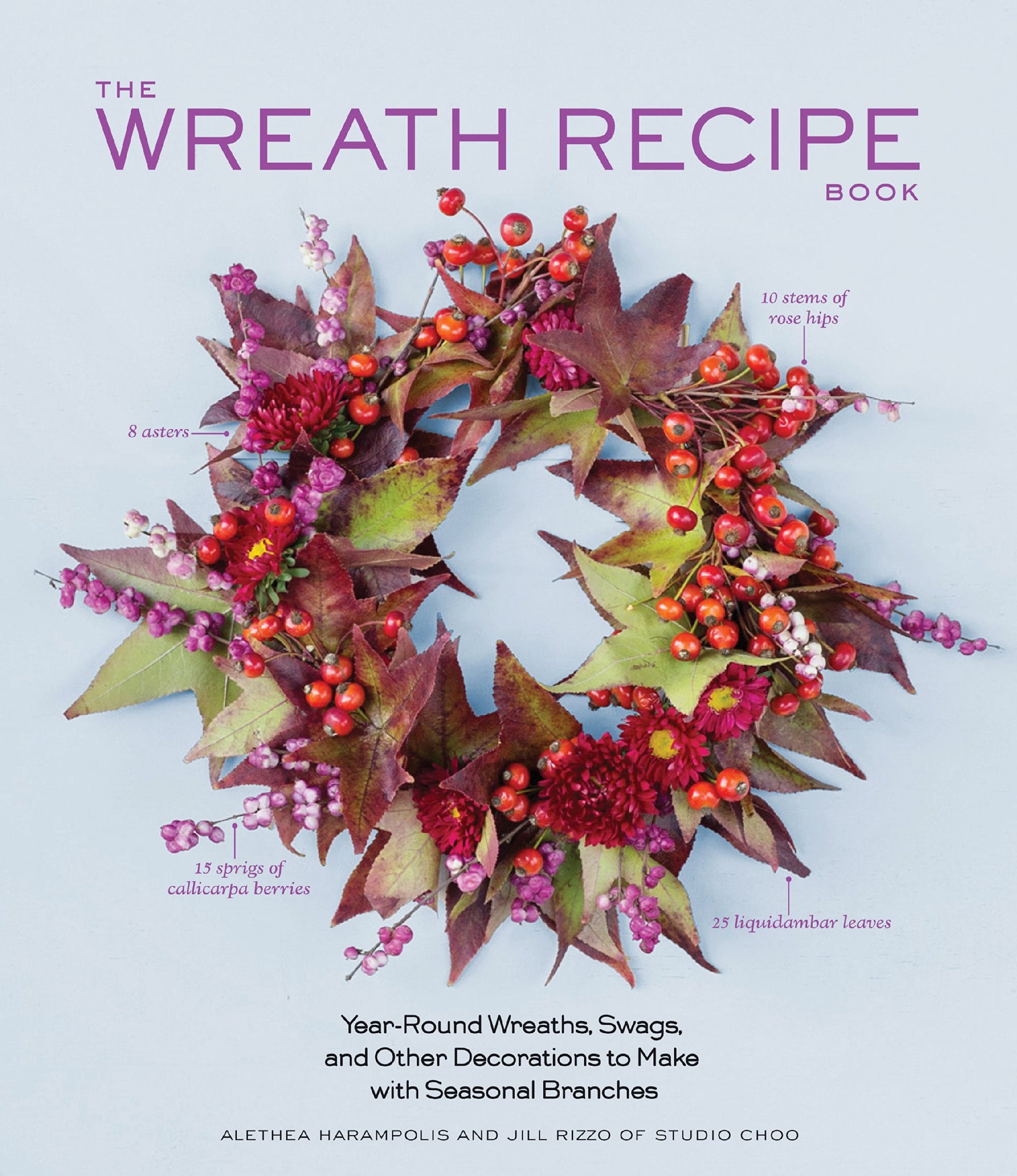 Wreath Recipe Book: Year-Round Wreaths, Swags, and Other Decorations to Make with Seasonal Branches book cover