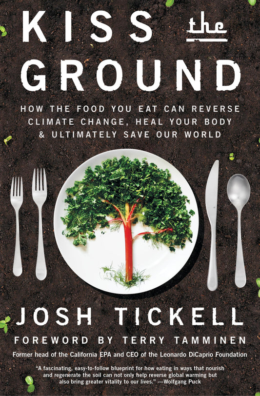 Kiss the Ground: How the Food You Eat Can Reverse Climate Change, Heal Your Body & Ultimately Save Our World book cover
