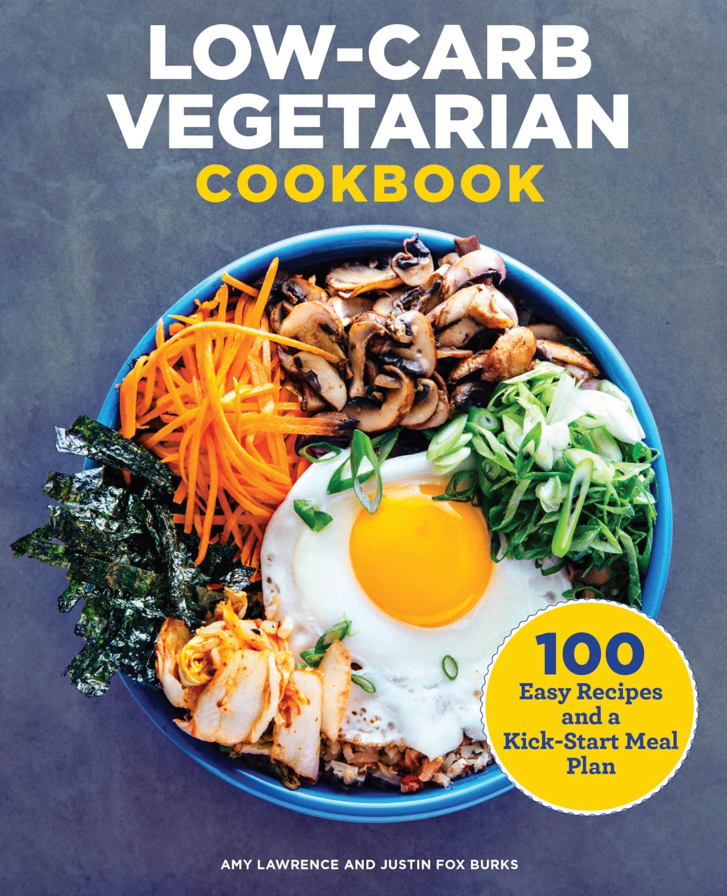 Low-Carb Vegetarian Cookbook: 100 Easy Recipes and a Kick-Start Meal Plan book cover