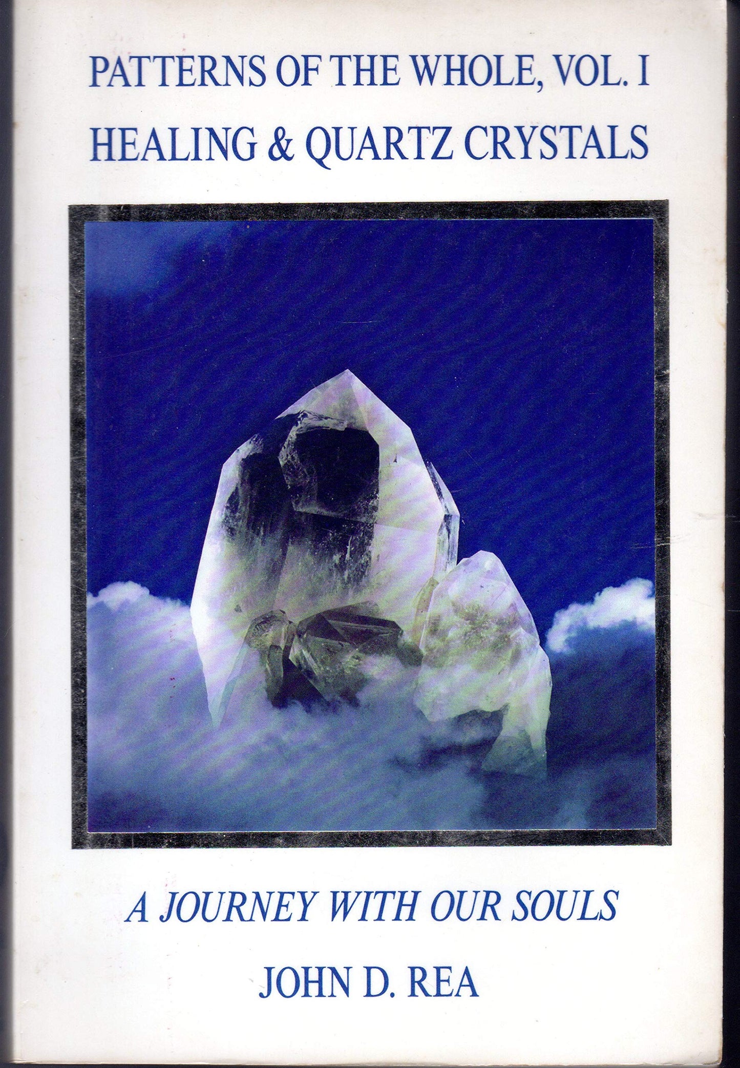 Patterns of the Whole Volume I: Healing and Quartz Crystals: Journey With Our Souls book cover