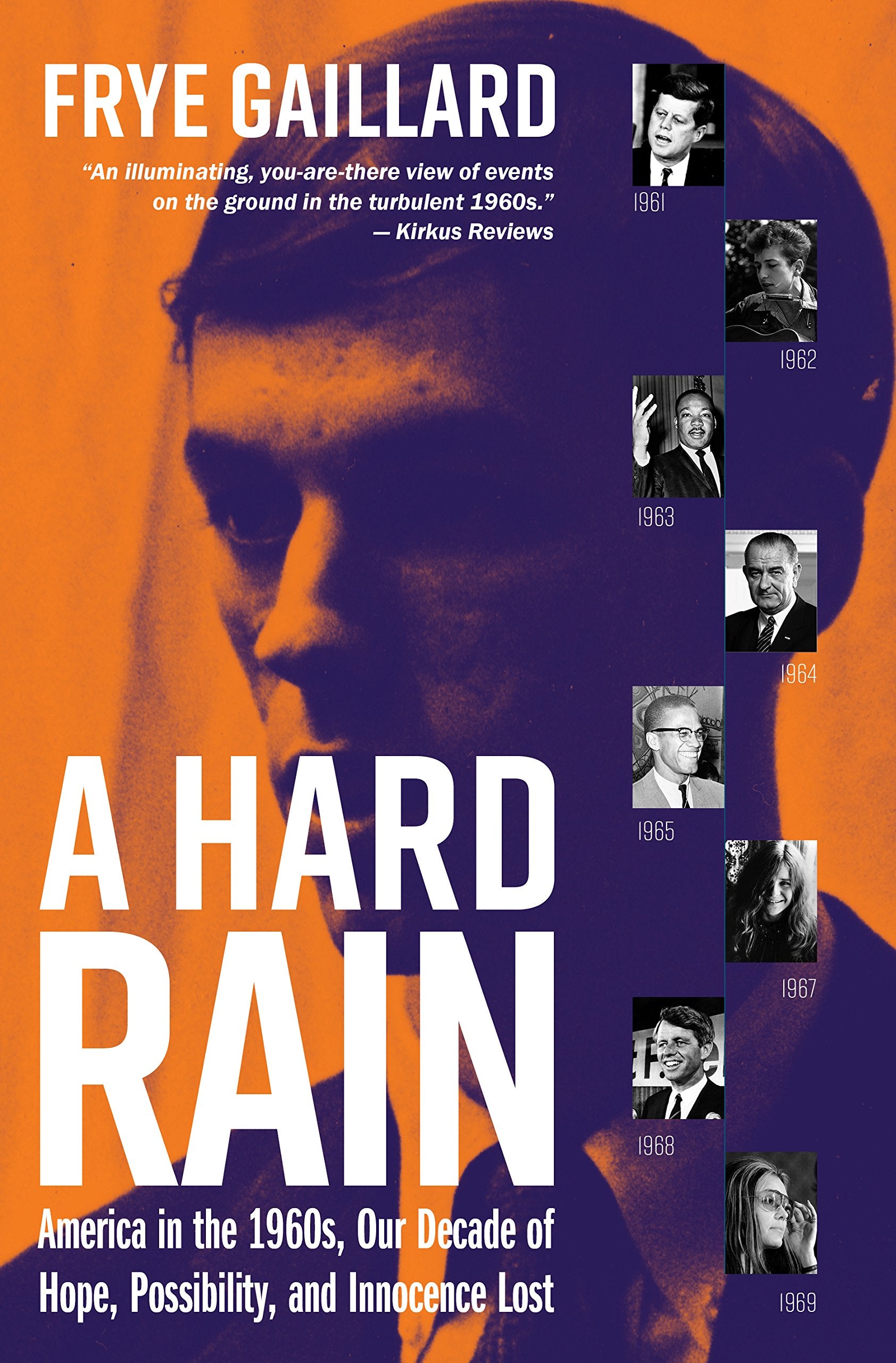 Hard Rain: America in the 1960s, Our Decade of Hope, Possibility, and Innocence Lost book cover