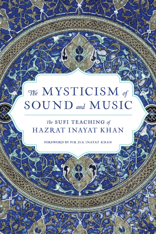 Mysticism of Sound and Music: The Sufi Teaching of Hazrat Inayat Khan book cover