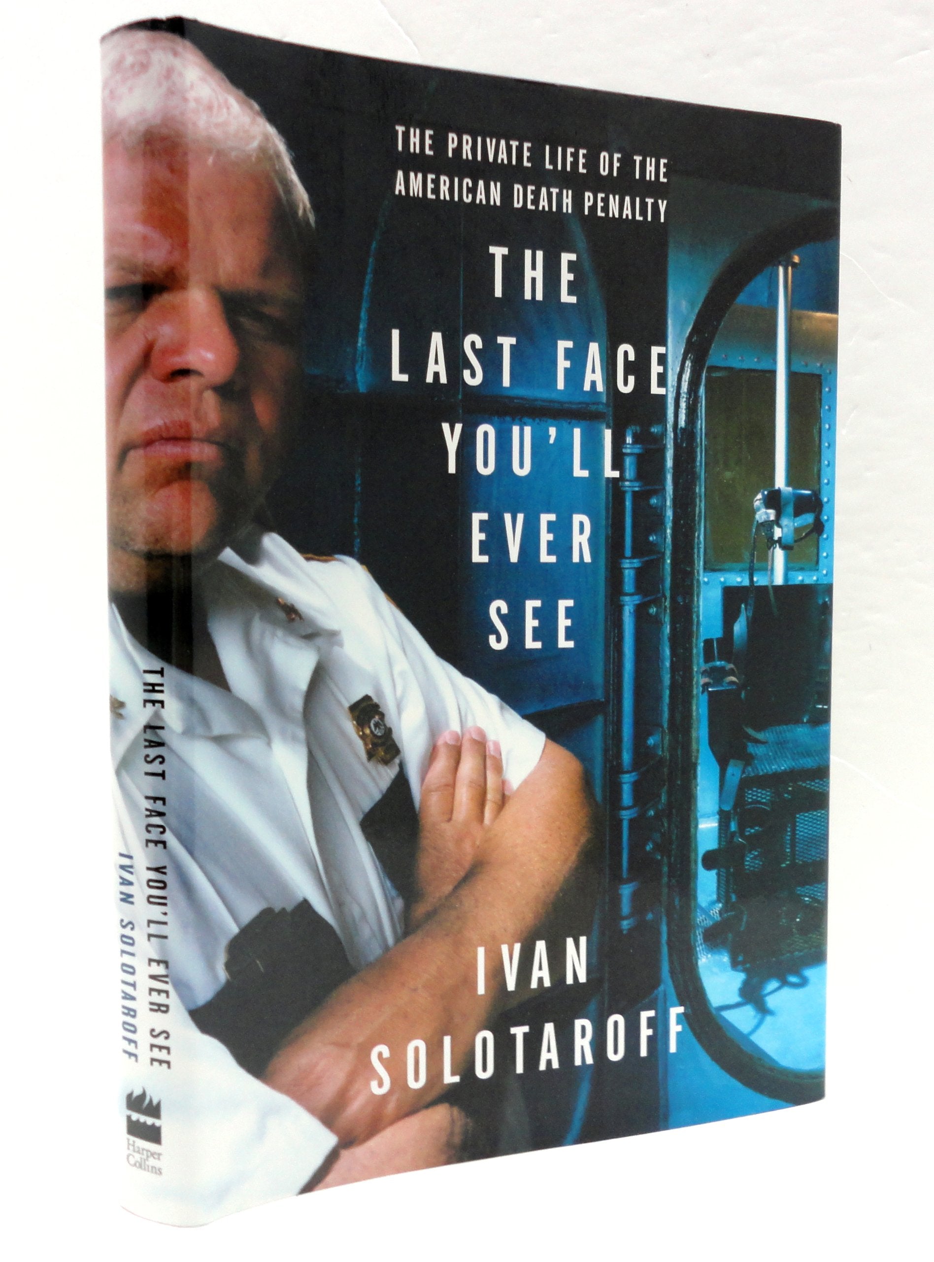 Last Face You'll Ever See: The Private Life of the American Death Penalty book cover