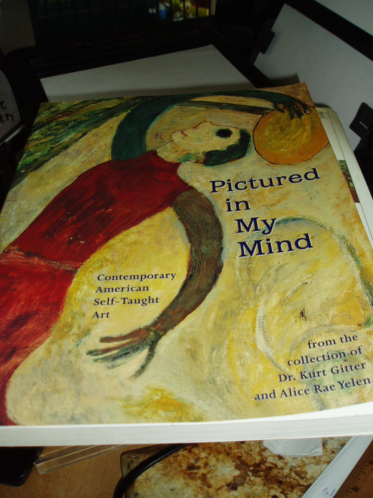 Pictured in My Mind: Contemporary American Self-Taught Art from the Collection of Dr. Kurt Gitter and Alice Rae Yelen