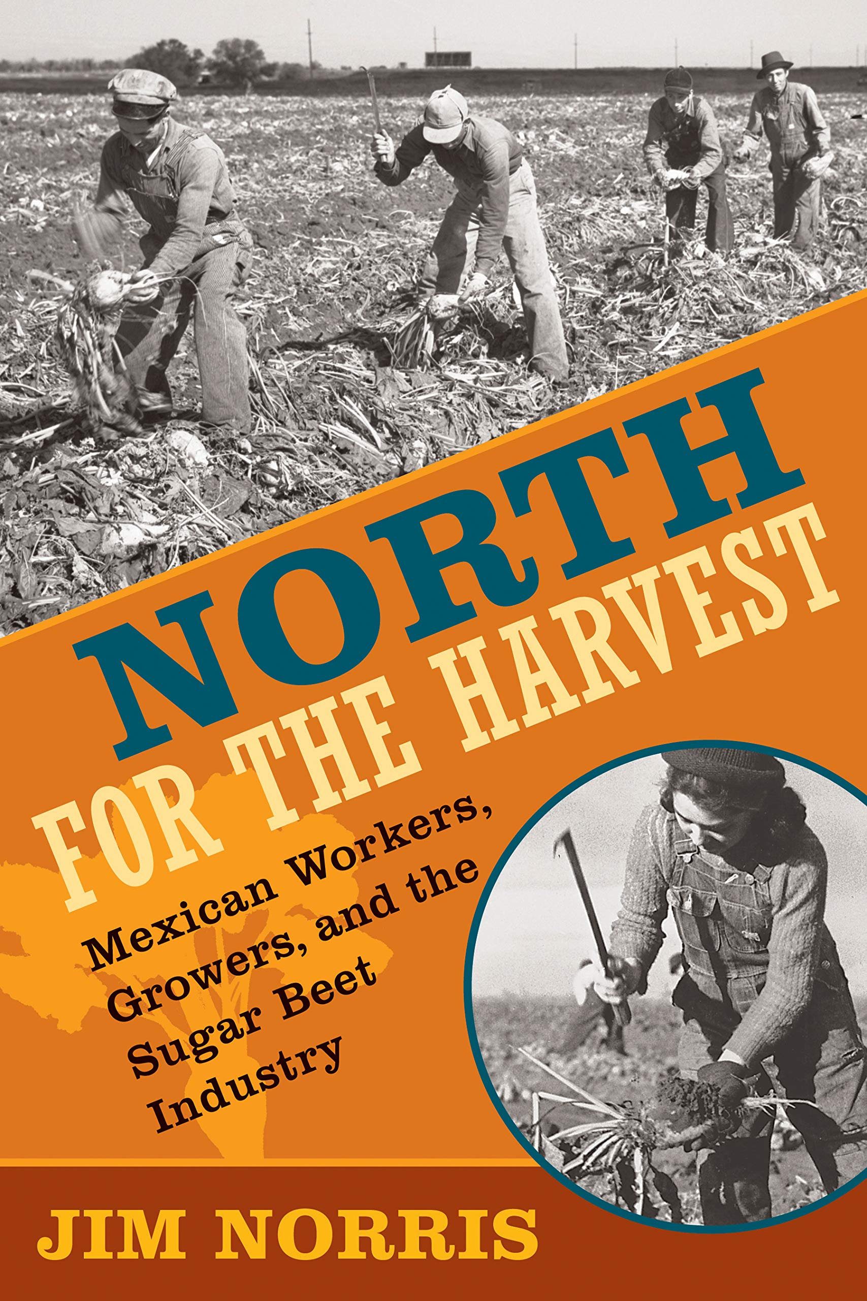 North for the Harvest: Mexican Workers, Growers, and the Sugar Beet Industry book cover