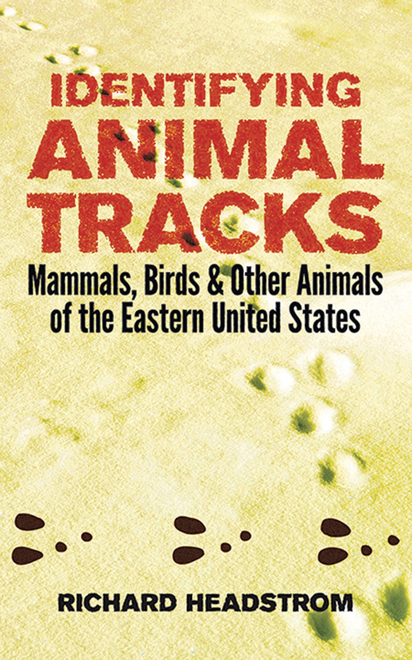 Identifying Animal Tracks: Mammals, Birds, and Other Animals of the Eastern United States book cover