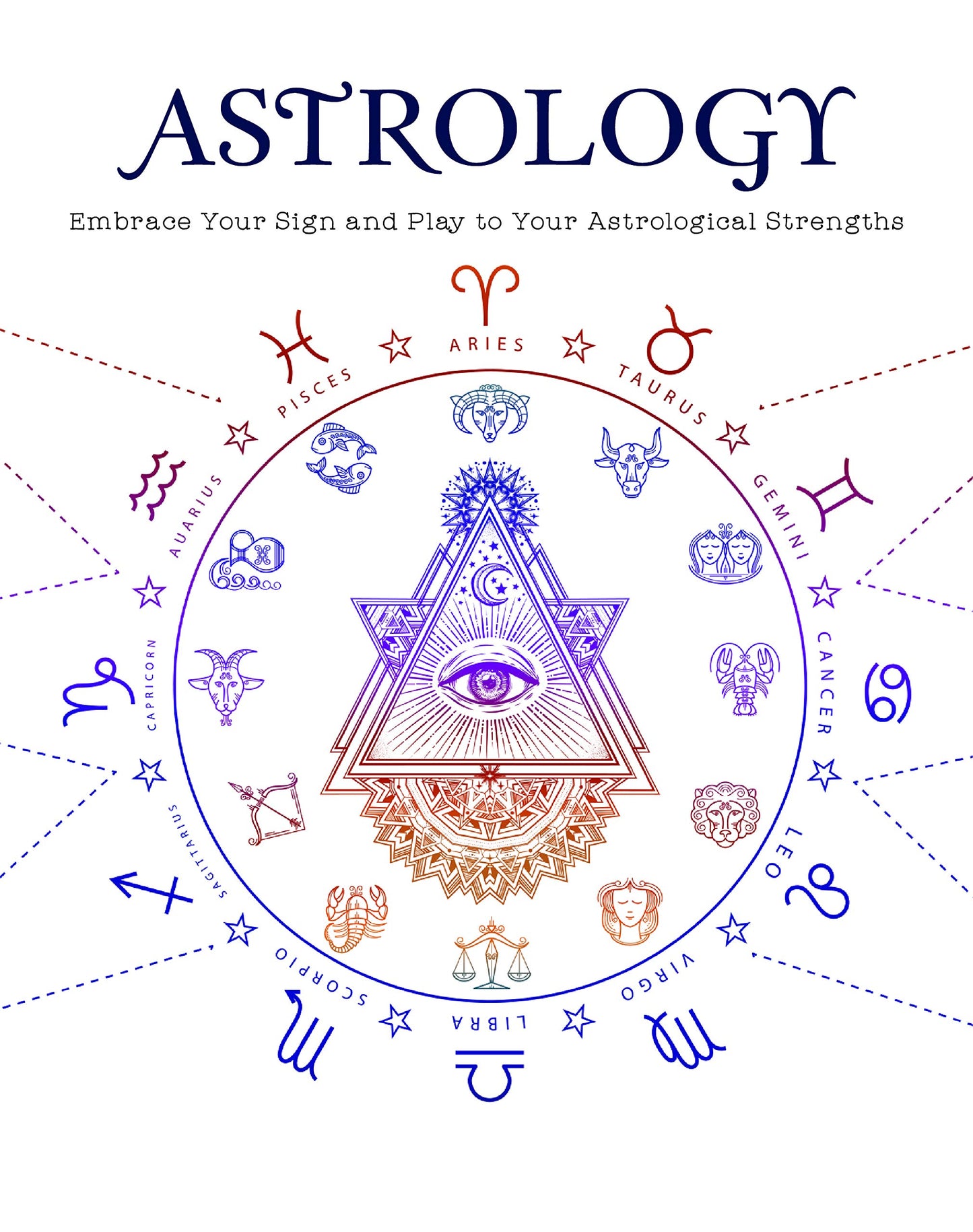 Astrology: Embrace Your Sign and Play Your Astrological Strengths book cover