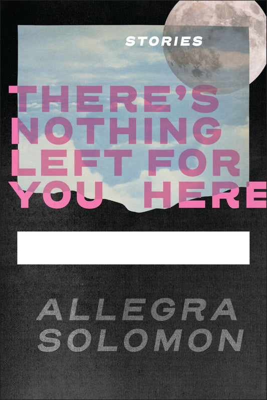 There's Nothing Left for You Here book cover