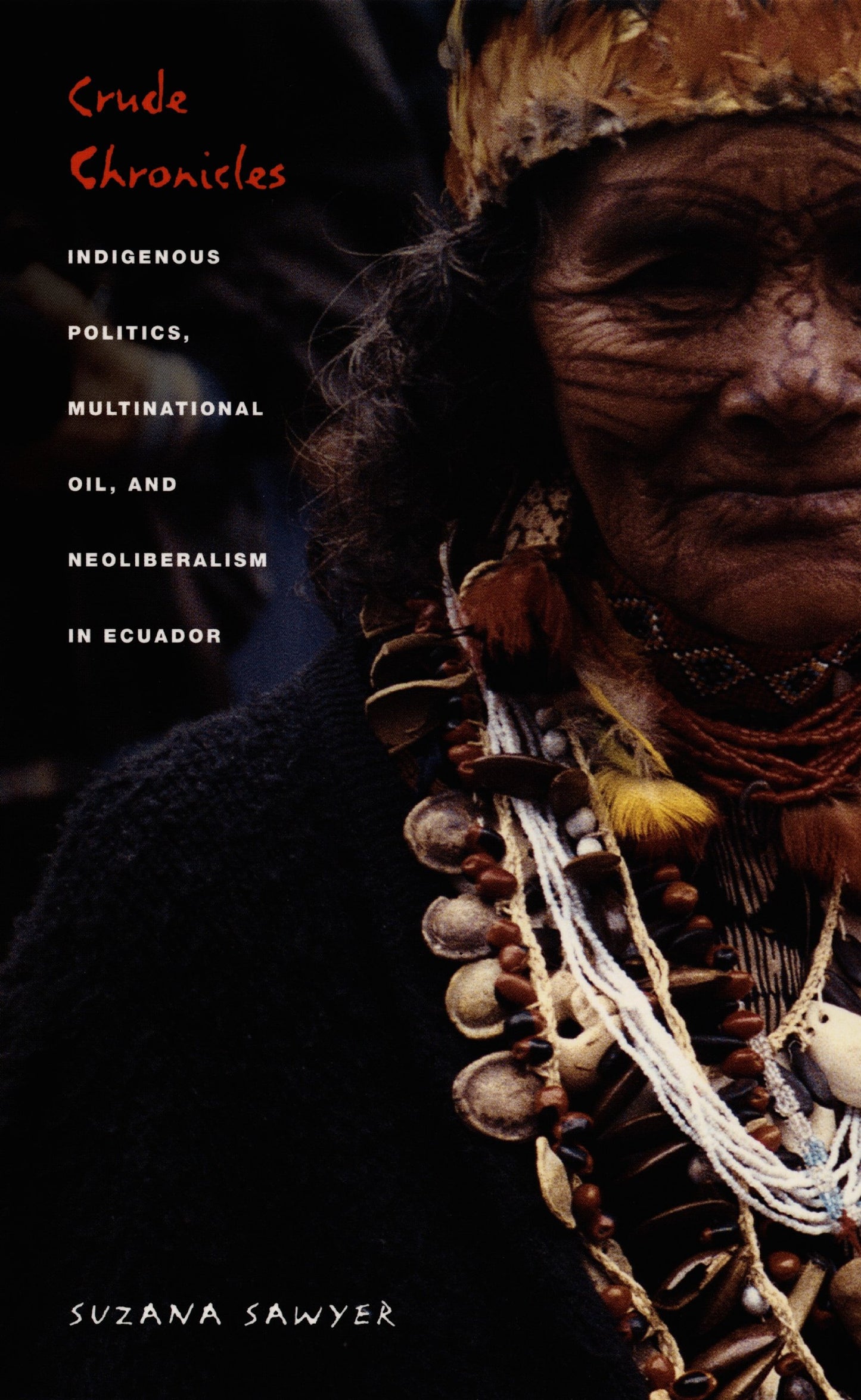 Crude Chronicles: Indigenous Politics, Multinational Oil, and Neoliberalism in Ecuador book cover