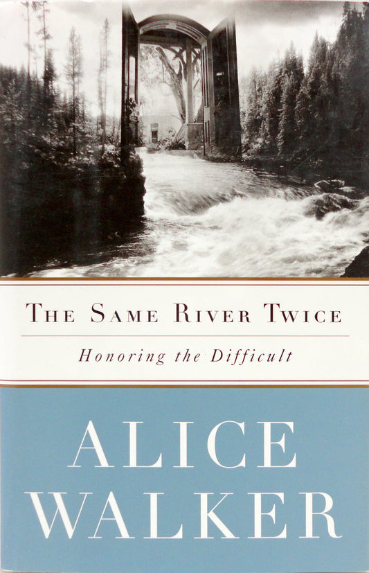 Same River Twice: Honoring the Difficult