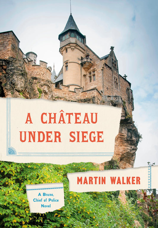 Chateau Under Siege: A Bruno, Chief of Police Novel