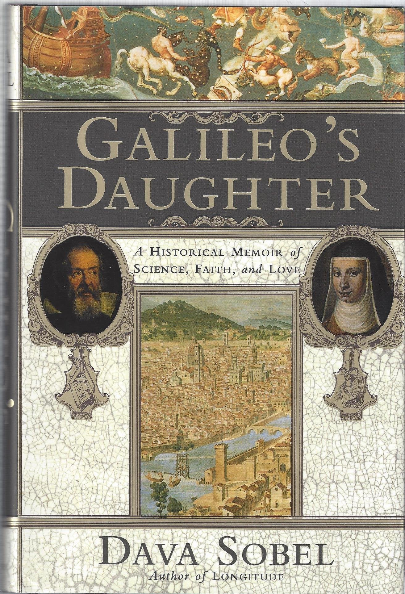 Galileo's Daughter: A Historical Memoir of Science, Faith, and Love