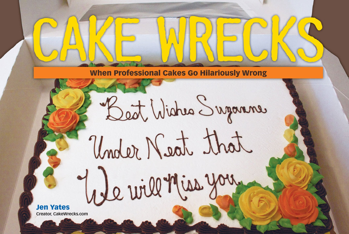 Cake Wrecks: When Professional Cakes Go Hilariously Wrong book cover