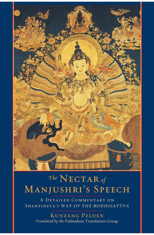 Nectar of Manjushri's Speech: A Detailed Commentary on Shantideva's Way of the Bodhisattva