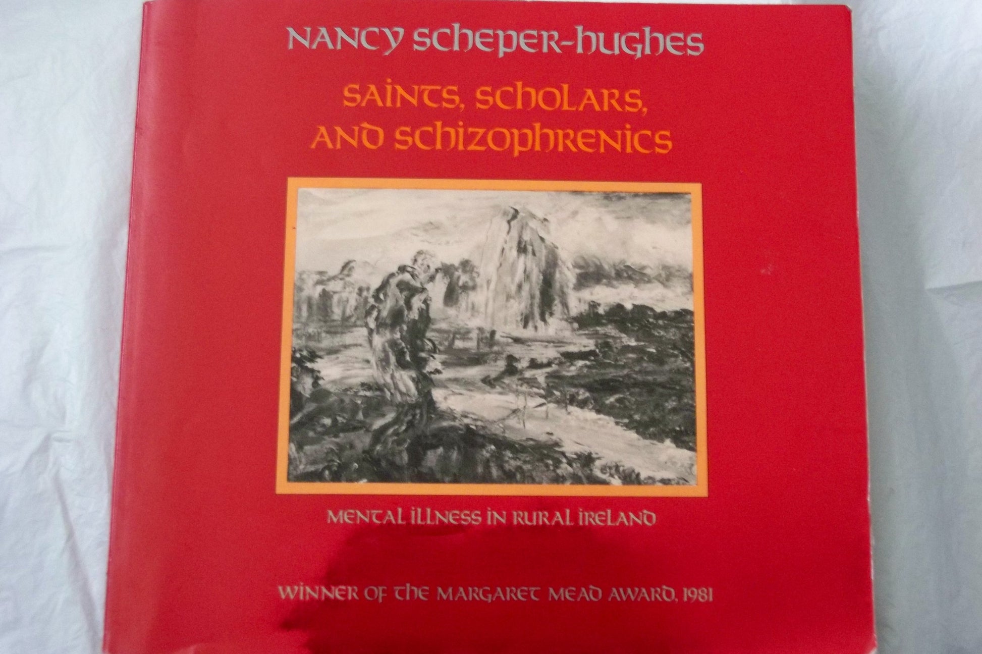 Saints, Scholars and Schizophrenics: Mental Illness in Rural Ireland book cover