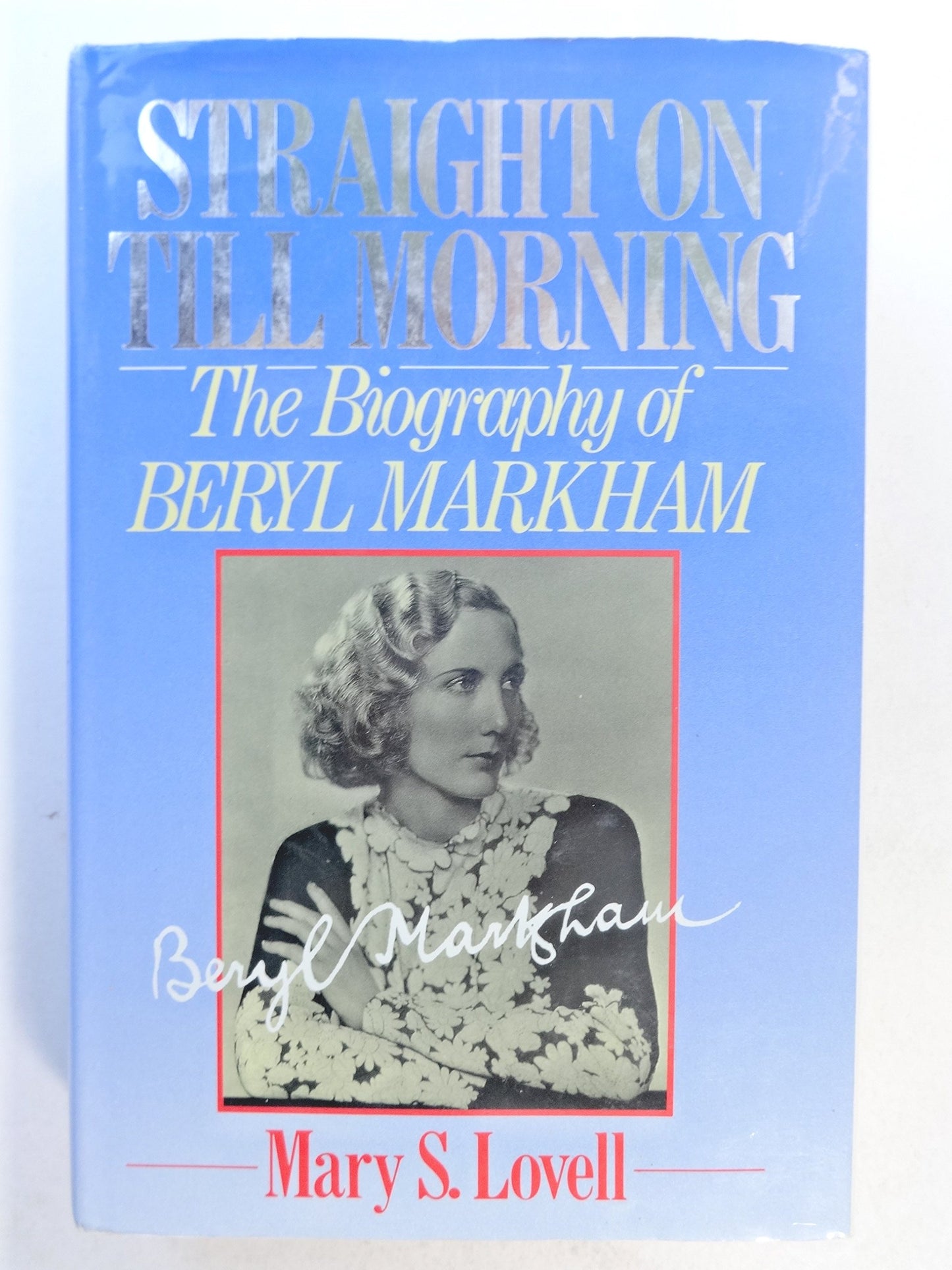 Straight on Till Morning: The Biography of Beryl Markham