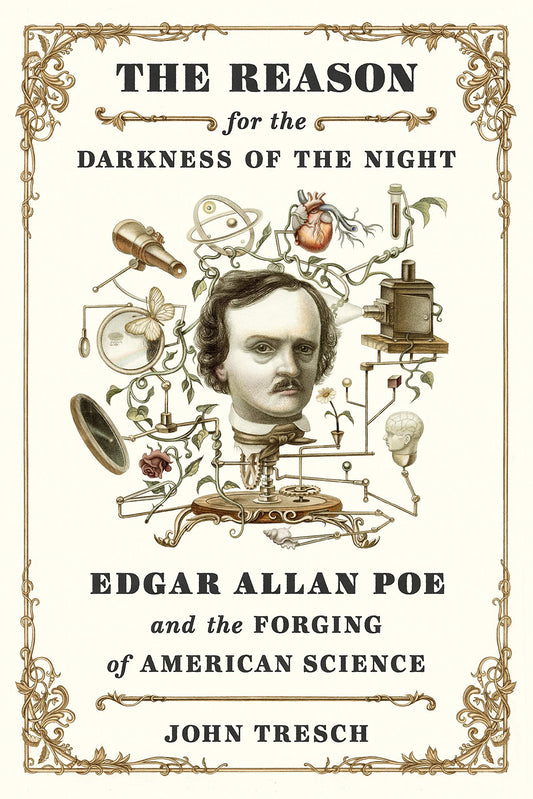 Reason for the Darkness of the Night: Edgar Allan Poe and the Forging of American Science