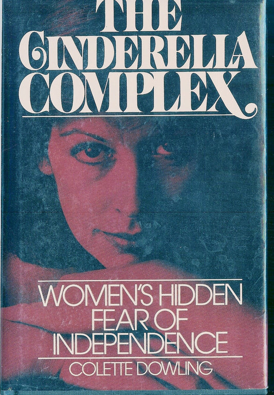 Cinderella Complex: Women's Hidden Fear of Independence