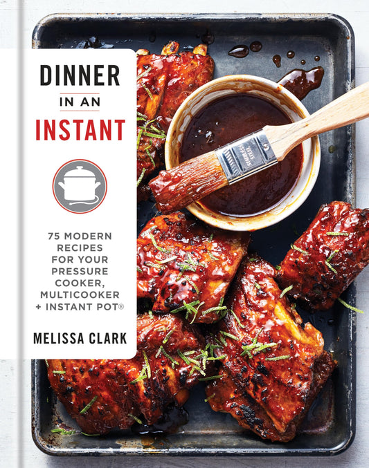 Dinner in an Instant: 75 Modern Recipes for Your Pressure Cooker, Multicooker, and Instant Pot(r) a Cookbook book cover