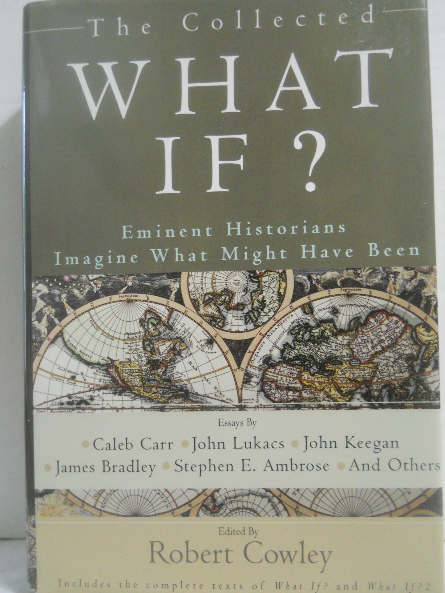 The Collected What If? Eminent Historians Imagine What Might Have Been book cover