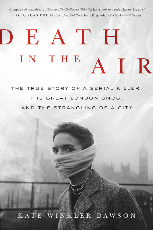 Death in the Air: The True Story of a Serial Killer, the Great London Smog, and the Strangling of a City book cover